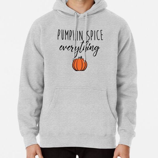 Discover Pumpkin Spice Everything Hoodies