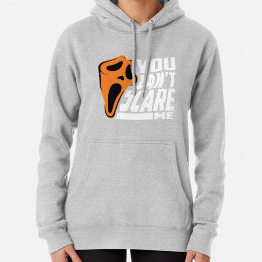 Discover you can't scare me Hoodies