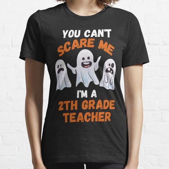Discover You Can't Scare Me I'm A 2Th Grade Teacher T-shirts