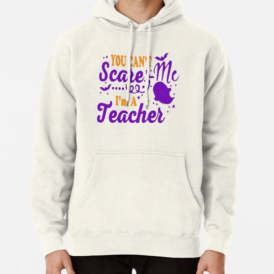 Discover You Can't Scare Me I'm a Teacher Gift for Teacher Halloween Hoodies