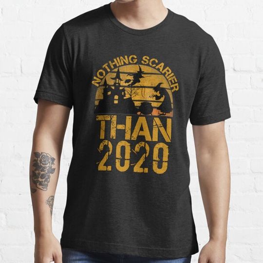Discover Nothing scarier than 2020 T-shirts