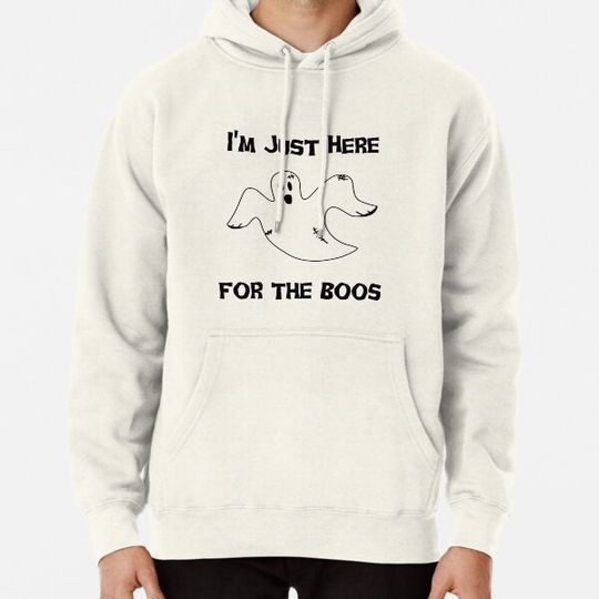 Discover i'm just here for the boos Hoodies