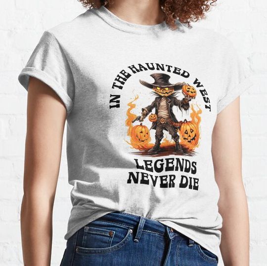 Discover In The Haunted west Legends Never Die - Western Halloween T-shirts