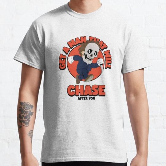 Discover Get  A Man That Will Chase After You  3 T-shirts