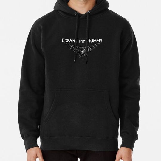 Discover I Want My Mummy Hoodies