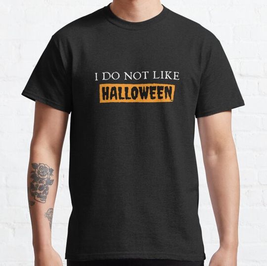 Discover I do not like Halloween T-shirts