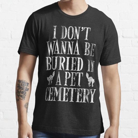 Discover Buried In A Pet Cemetery T-shirts