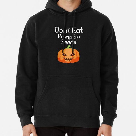 Discover Dont Eat Pumpkin Seeds Hoodies