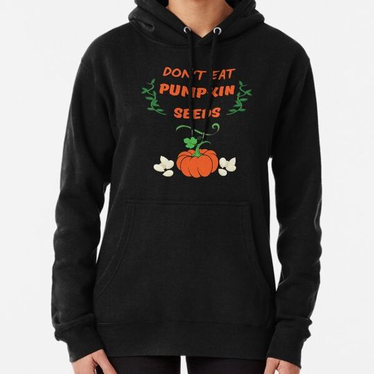Discover Don't Eat Pumpkin Seeds Hoodies
