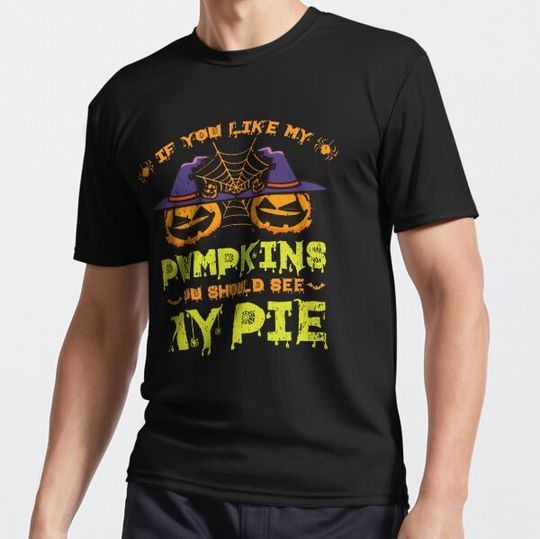 Discover If You Like My Pumpkins You Should See My Pie T-shirts