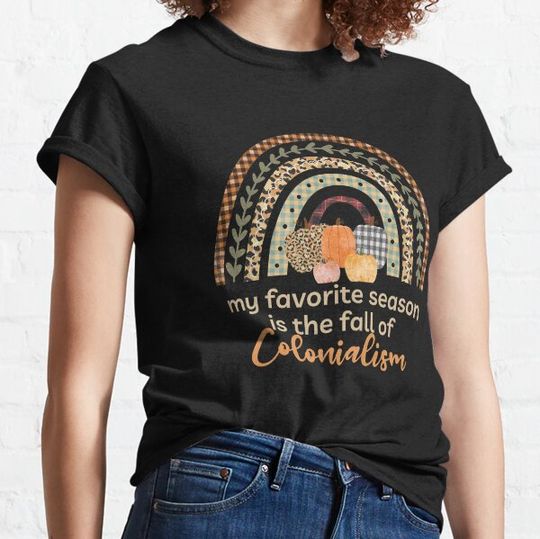 Discover My Favorite Season is the Fall of Colonialism T-shirts