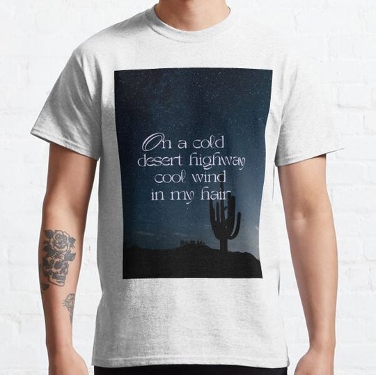 Discover On a dark desert highway cold wind in my hair On a cold desert highway cool wind in my hair T-shirts