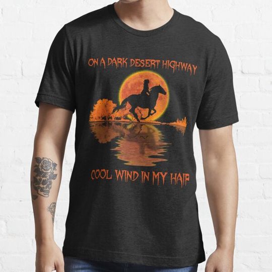 Discover On A Dark Desert Highway Cool Wind In My Hair Horse Funny T-shirts