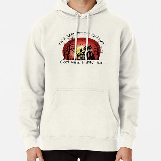 Discover On A Dark Desert Highway Cool Wind In My Hair Witch Hoodies
