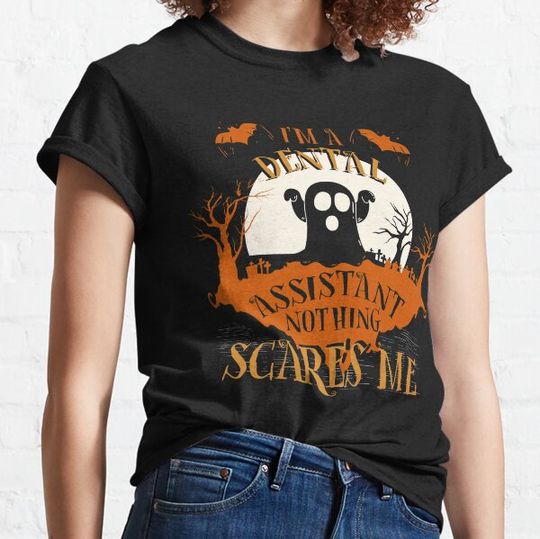 Discover I'm Dental Assistant Nothing Scares Me Halloween Funny T-shirts