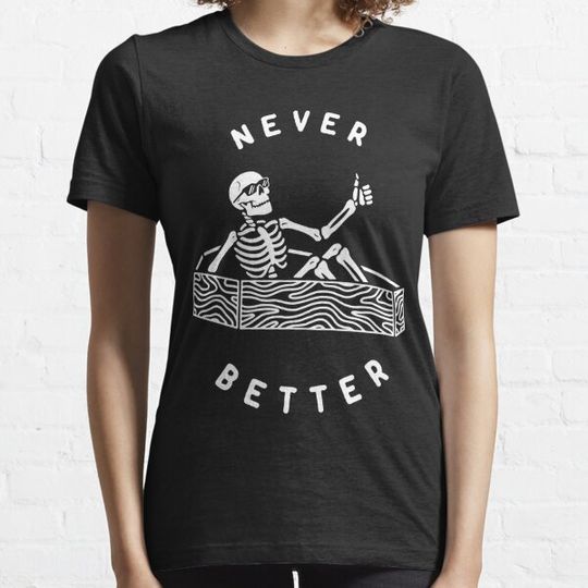 Discover Never better T-shirts