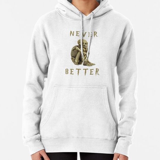 Discover NEVER BETTER SKELETON T-SHIRT Hoodies