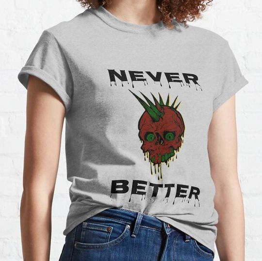 Discover Never Better Skeleton T-shirts