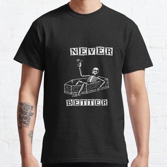 Discover never better skeleton T-shirts