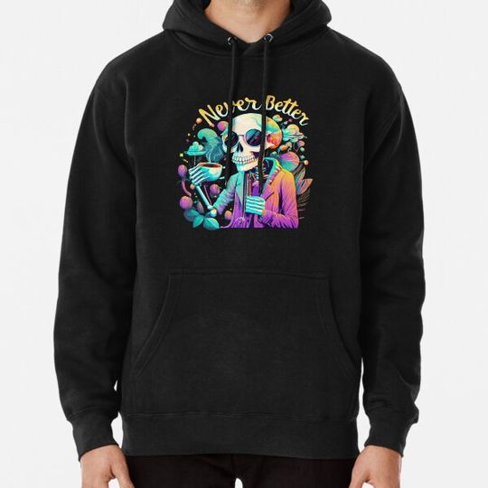 Discover Never Better - Skeleton Drink Coffee Funny Skeleton Skull stickers Hoodies