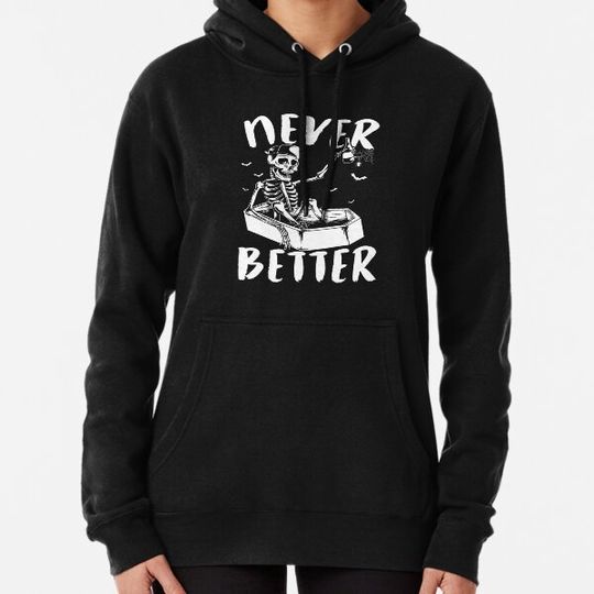Discover Never Better Skeleton Halloween Hoodies