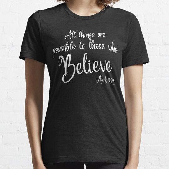 Discover All Things Are Possible To Those Who Believe Crewneck , Mark 9:23 T-shirts