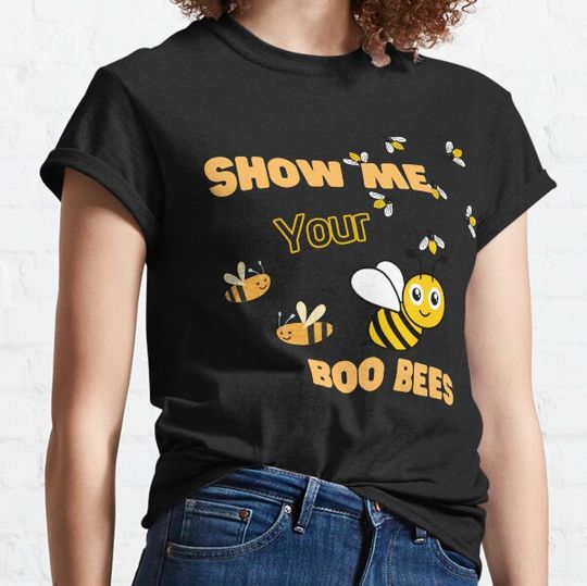 Discover SHOW ME YOUR BOO BEES T-shirts