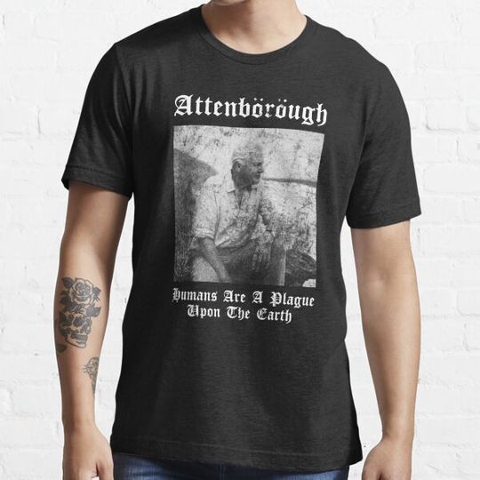 Discover Sir David nbsp Attenborough Humans are A Plague Upon The Earth Black Metal Design T-Shirts Gift For Fans, For Men and Women T-shirts