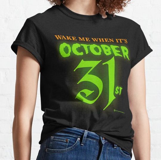 Discover Wake Me When It&amp;#39;s October 31st T-shirts