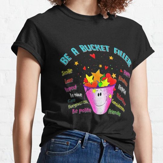 Discover Be A Bucket Filler Smile Love Teacher Gift Educator Tutor T-shirts