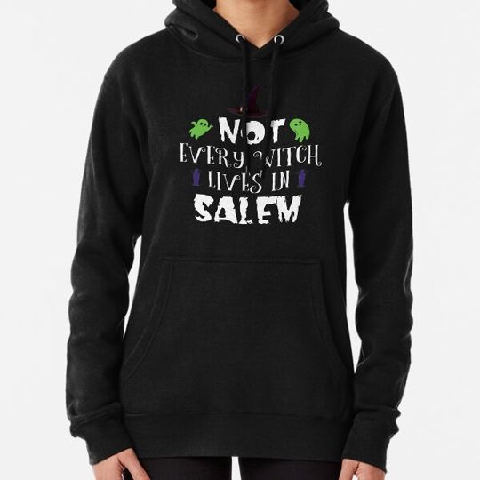 Discover Not Every Witch Lives in Salem Hoodie - Funny Witch-Themed Apparel