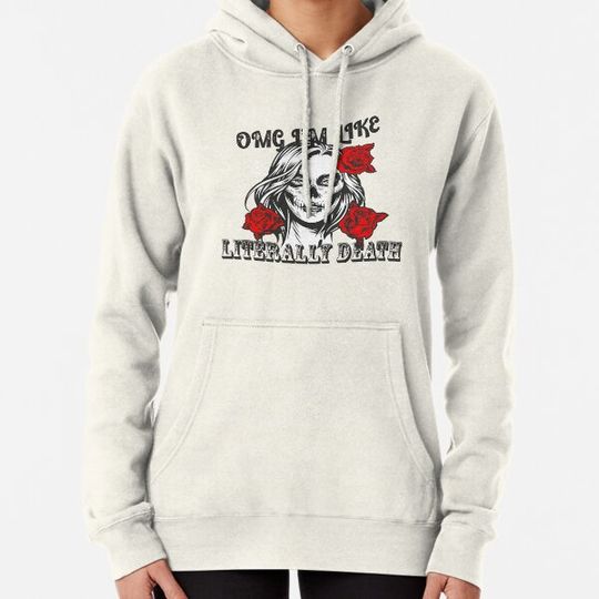 Discover Omg i'm like Literally Death Hoodies