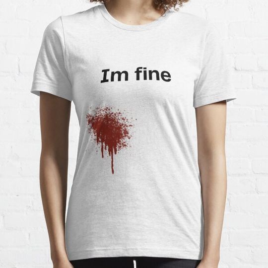 Discover im fine bloody T-shirts