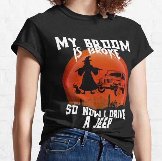 Discover my broom broke so now i drive a jeep scary witch design for halloween witch halloween for friend T-shirts