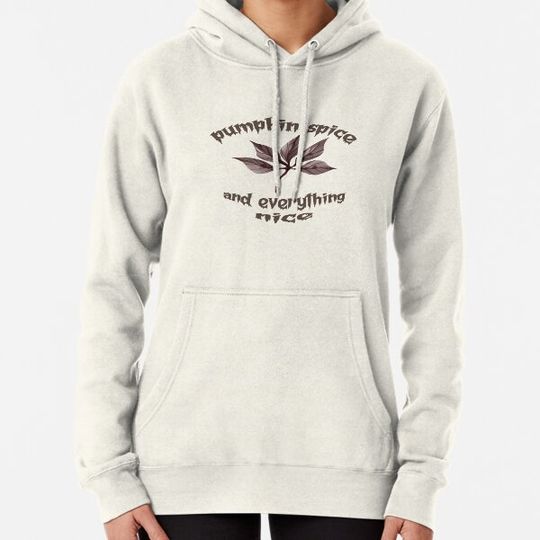 Discover Pumpkin spice and everything nice Hoodies