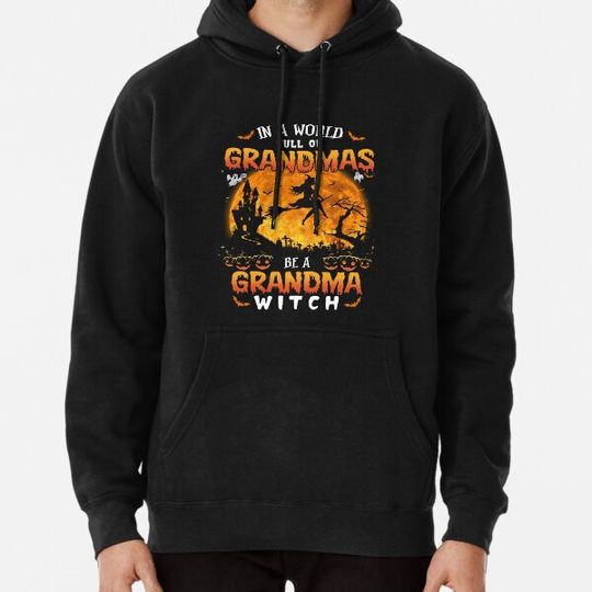 Discover In A World Full Of Grandmas Be A Grandma Witch halloween grandma witch funny vintage cool Hoodies