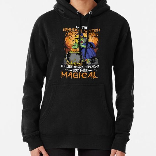 Discover Witch I'm The Grandma With It's Like A Normal Grandma But More Magical Happy Halloween Hoodies