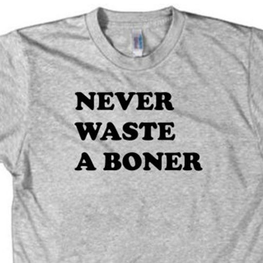 Discover Never Waste a Boner funny shirt