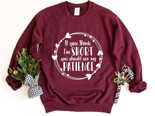 Discover Short Patience Funny Sweatshirt