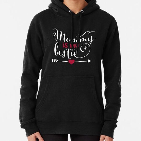 Discover Mommy is my Bestie Hoodies