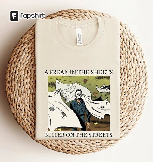 Discover A Freak in the Sheets Killer on the Streets Shirt for Halloween