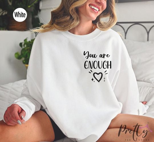 Discover You Are Enough Sweatshirt, Women's Inspirational Hoodie, Trendy Motivational Sweatshirt, Love Yourself Shirt, Strong Women Hoodie,P7937