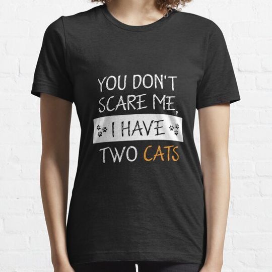 Discover You Don't Scare Me I Have Two Cats ,Cute Funny Halloween Design For cat lovers T-shirts