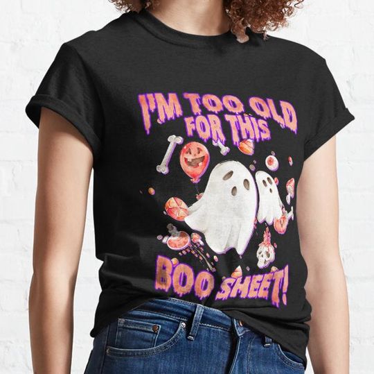 Discover I'm Too Old For This Boo Sheet - Funny Halloween Ghost T-shirts