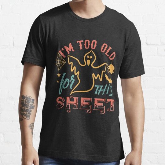 Discover I'm Too Old for this Boo Sheet Limited Edition Funny T-shirts