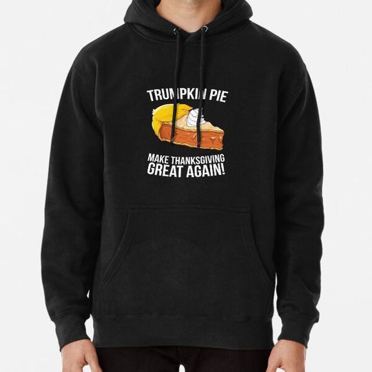 Discover Funny Trumpkin Pie Make Thanksgiving Great Again Shirt Gift Hoodies