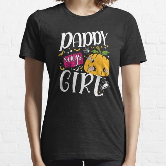 Discover Daddy Says Girl Funny Pumpkin Halloween Gender Reveal Ideas T-shirts