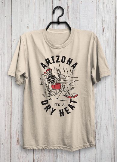 Discover Arizonna Dry Heat shirt, Arizonna T Shirt,  It's a dry heat, Unisex T-Shirt.