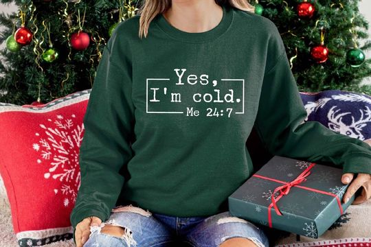 Discover I'm Cold 24/7 Sarcastic Sweatshirt