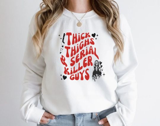 Discover Thick Thighs and Serial Killer Movie Sweatshirt